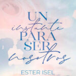 Un instante para ser nosotros Spanish Edition Ester Isel Kitap Kapağı