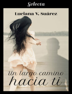 Un largo camino hacia ti Spanish Edition Luciana V Suarez Kitap Kapağı