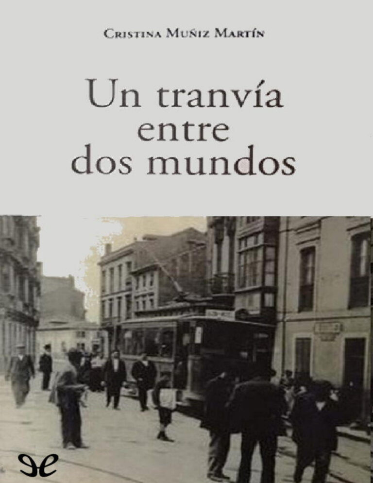 Un tranvia entre dos mundos Spanish Edition Cristina Muniz Martin Kitap Kapağı