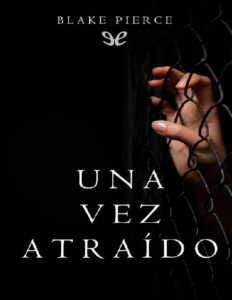 Una vez atraido Spanish Edition Blake Pierce Kitap Kapağı