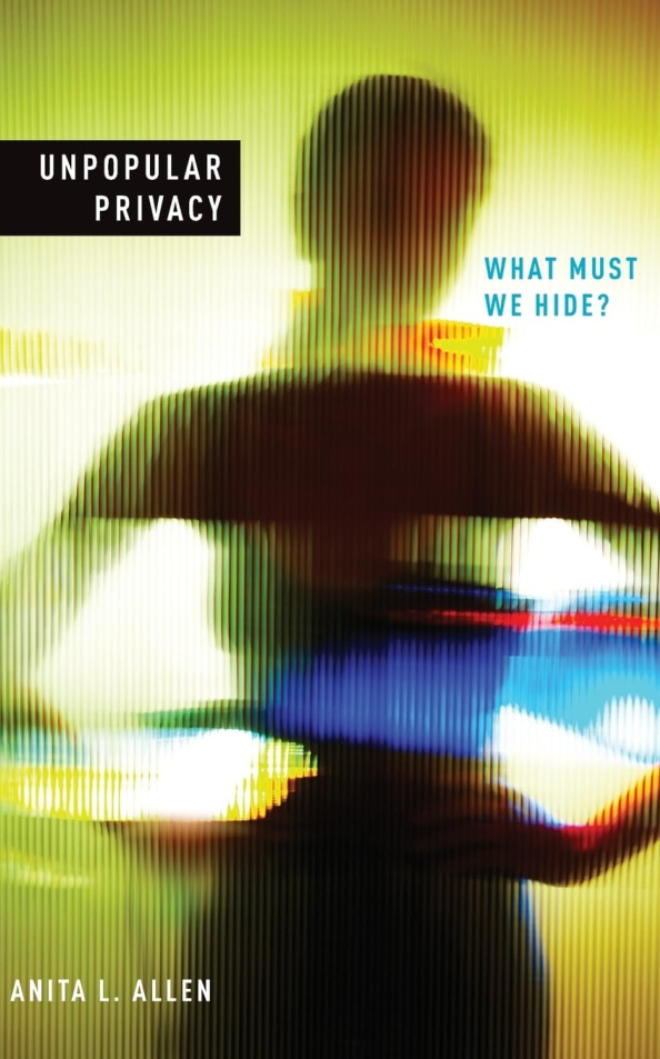 Unpopular Privacy What Must We Hide Anita Allen Kitap Kapağı