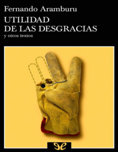 Utilidad de las desgracias y otros textos Spanish Edition Fernando Aramburu Kitap Kapağı