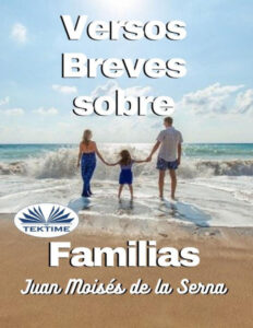 Versos Breves Sobre Familias Spanish Edition Juan Moises De La Serna Kitap Kapağı