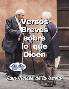 Versos breves sobre lo que dicen Spanish Edition Juan Moises De La Serna Kitap Kapağı
