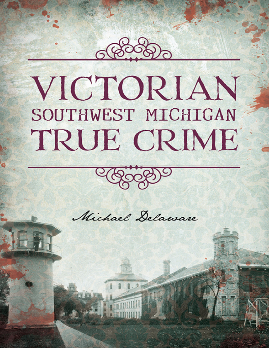 Victorian Southwest Michigan True Crime Michael Delaware Kitap Kapağı