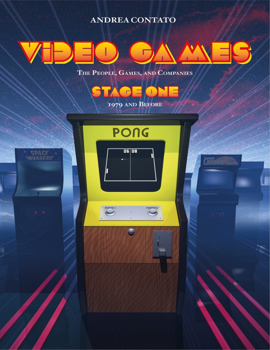 Video Games The People Games and Companies Stage One 1979 and before Andrea Contato Kitap Kapağı