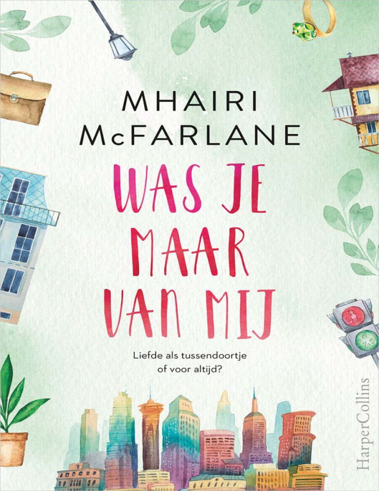 Was je waar van mij Dutch Edition Mhairi mcfarlane Kitap Kapağı