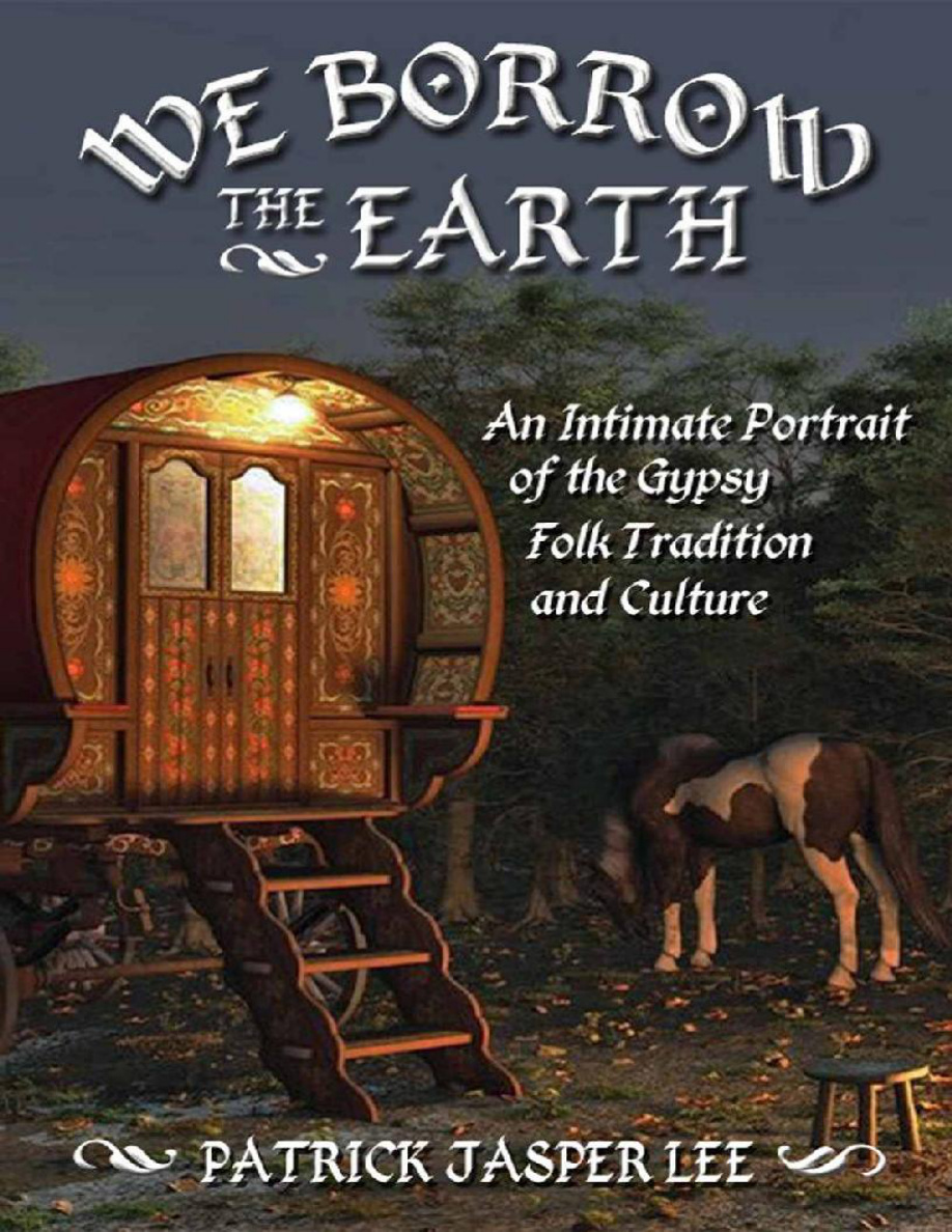 We Borrow the Earth An Intimate Portrait of the Gypsy Shamanic Tradition and Culture Patrick Jasper Lee Kitap Kapağı