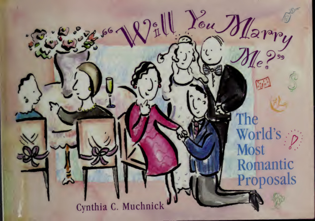 Will You Marry Me Worlds Most Romantic Proposals Cynthia C Muchnick Kitap Kapağı