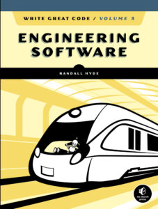 Write Great Code Volume 3 Engineering Software Randall Hyde No Starch Kitap Kapağı
