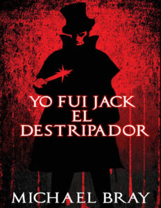 Yo fui Jack el Destripador Spanish Edition Michael Bray Kitap Kapağı