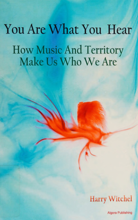 You Are What You Hear How Music and Territory Make Us Who We Are Harry Witchel Kitap Kapağı