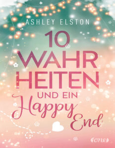 10 Wahrheiten und ein Happy End German Edition Ashley Elston Kitap Kapağı