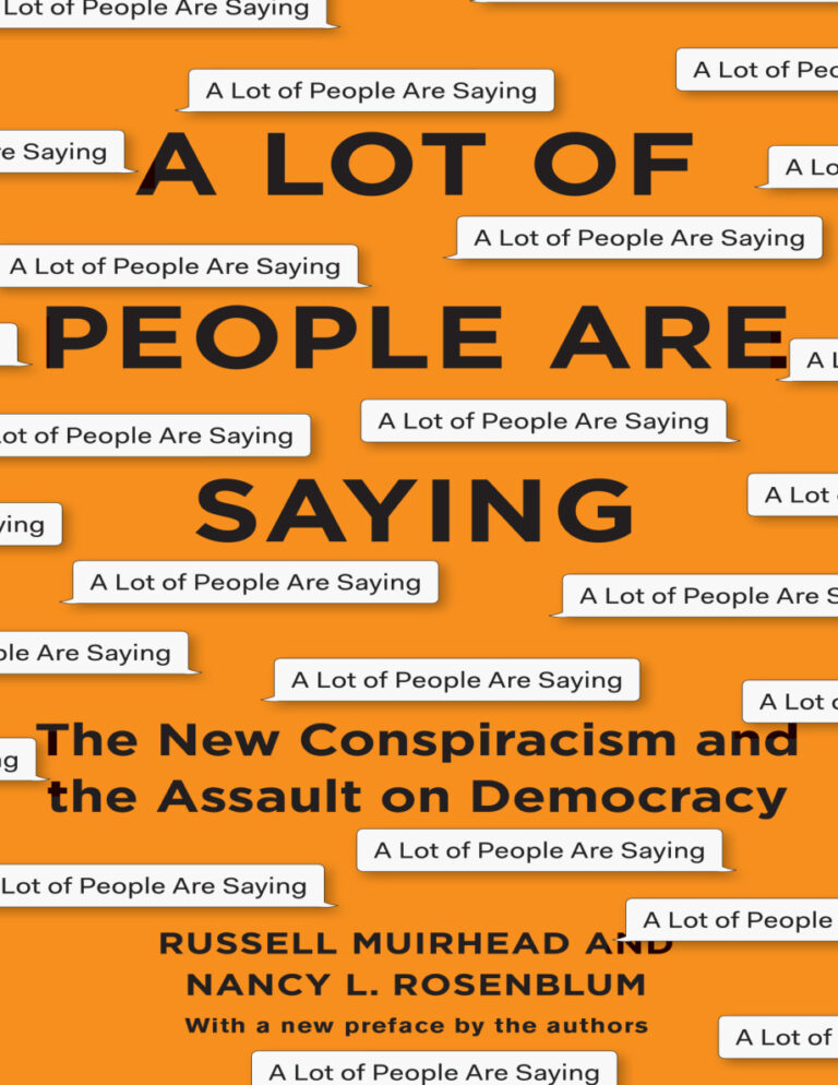 A Lot of People Are Saying The New Conspiracism and the Assault on Democracy Russell Muirhead Kitap Kapağı