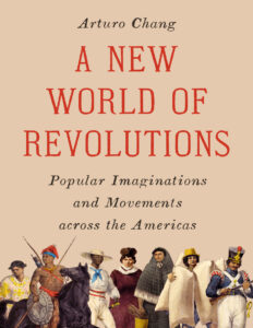 A New World of Revolutions Arturo Chang Kitap Kapağı