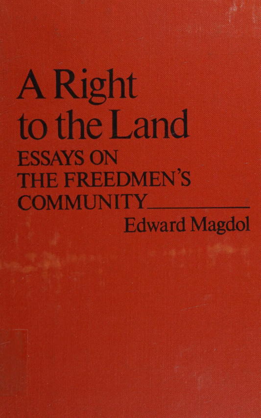 A Right to the Land ESSAYS ON THE FREEDMENS COMMUNITY Edward Magdol Kitap Kapağı
