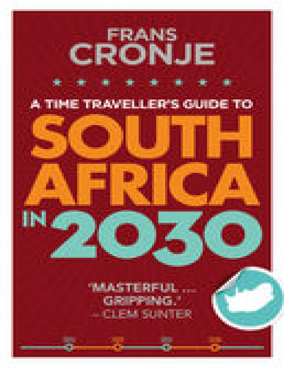 A Time Travellers Guide to South Africa in 2030 Frans Cronje Kitap Kapağı