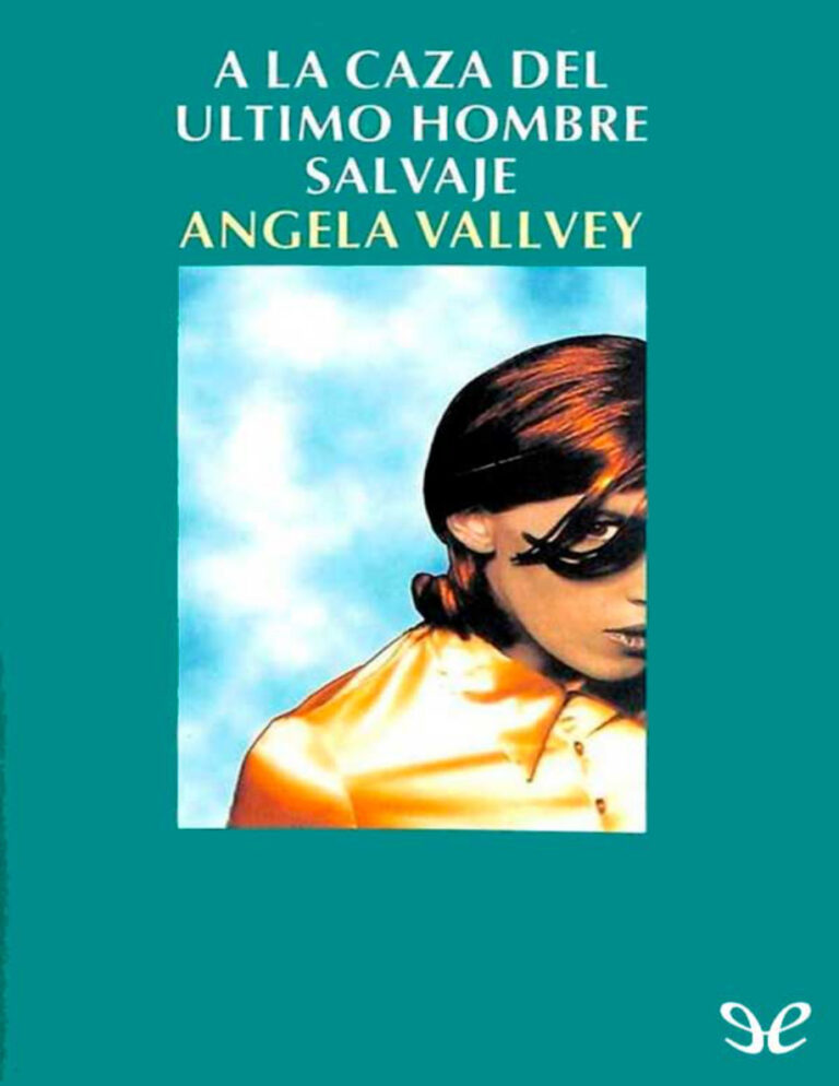 A la caza del ultimo hombre salvaje Spanish Edition Angela Vallvey Arevalo Kitap Kapağı