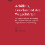 Achilleus Coriolan und ihre Weggefahrte German Edition Peter Grossardt Kitap Kapağı