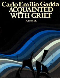 Acquainted with Grief Carlo Emilio Gadda Kitap Kapağı