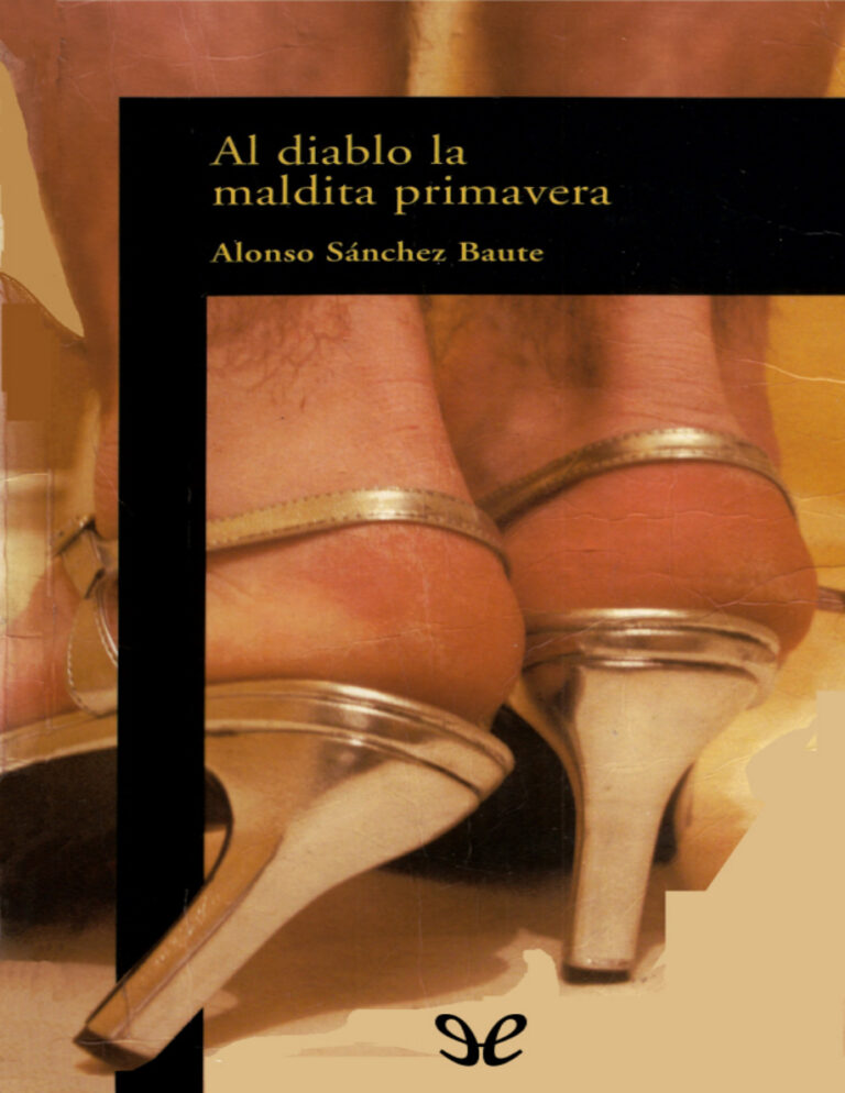 Al diablo la maldita primavera Spanish Edition Alonso Sanchez Baute Kitap Kapağı