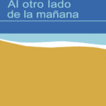 Al otro lado de la manana Spanish Edition Francisco Baeza Linares Kitap Kapağı