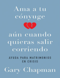Ama a tu conyuge aun cuando quieras salir corriendo Spanish Edition Gary Chapman Kitap Kapağı