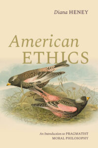 American Ethics Pragmatist Moral Philosophy Diana Heney Kitap Kapağı