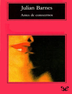Antes de conocernos Spanish Edition Julian Barnes Kitap Kapağı
