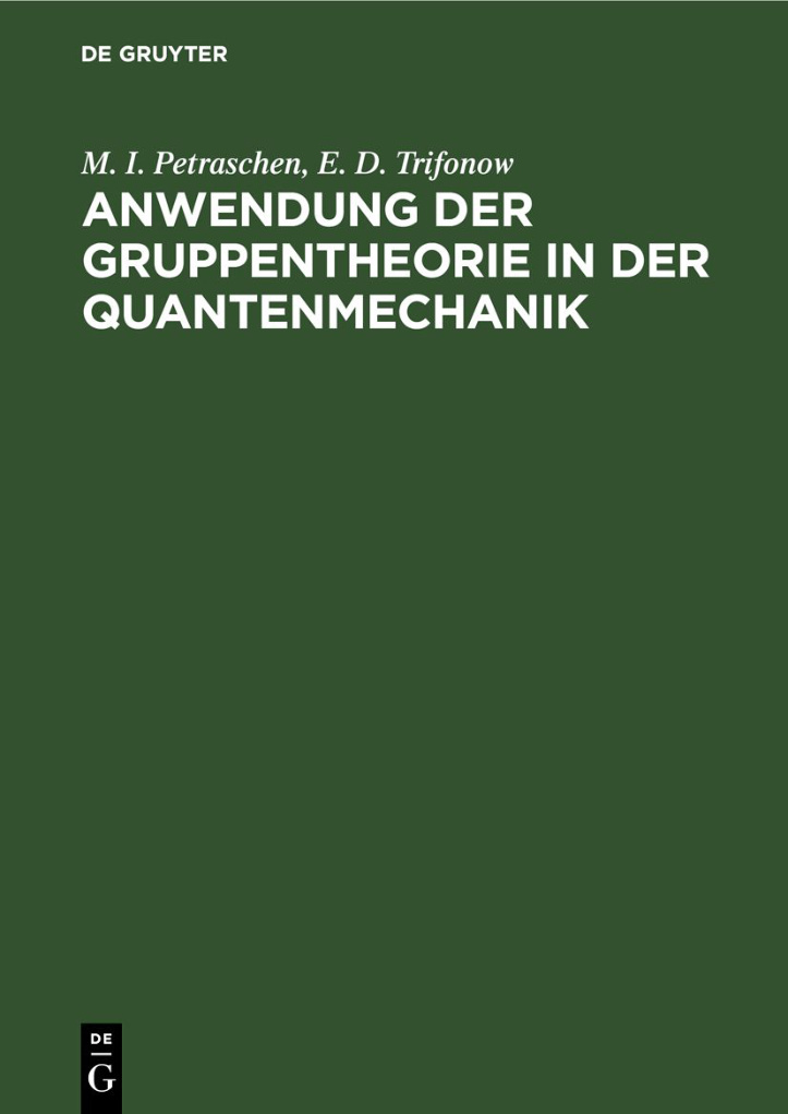 Anwendung der Gruppentheorie in der Quantenmechanik German Edition M I Petraschen Kitap Kapağı
