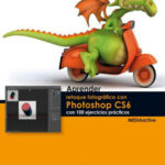 Aprender retoque fotografico con photoshop CS6 con 100 ejercicios practicos Spanish Edition MEDIAactive Kitap Kapağı