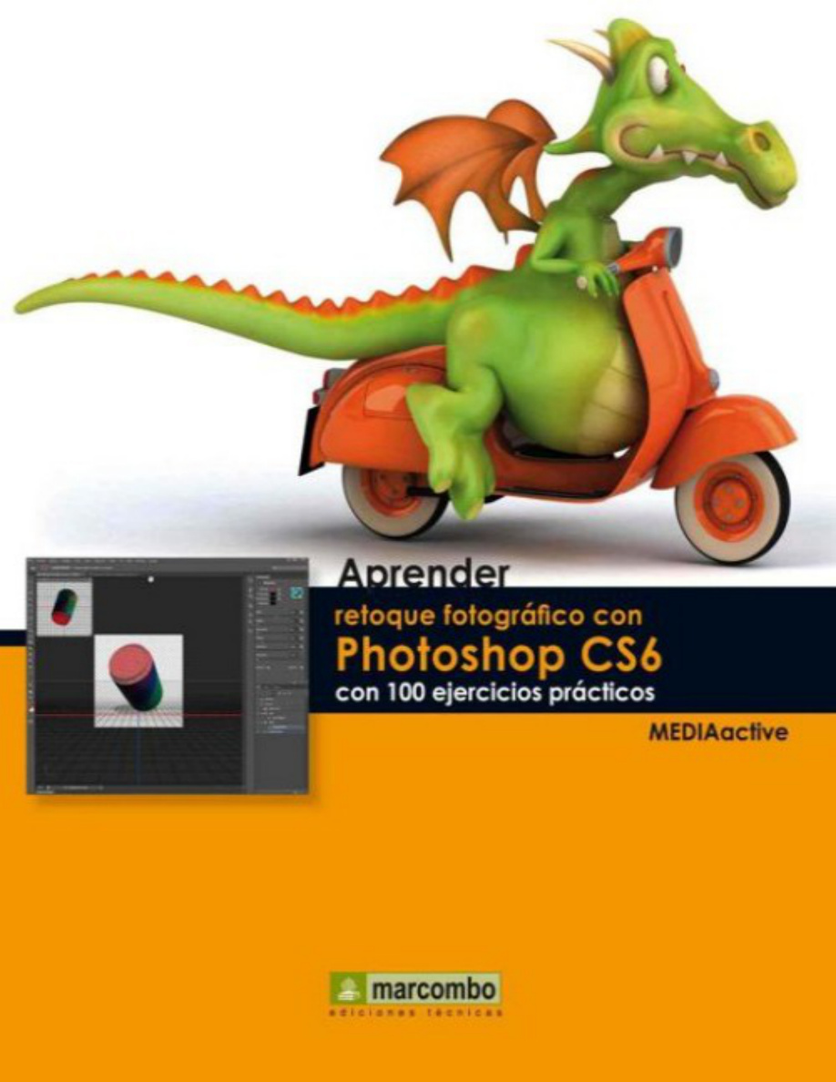 Aprender retoque fotográfico con Photoshop CS6: con 100 ejercicios prácticos PDF Download