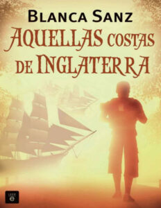 Aquellas costas de Inglaterra Spanish Edition Blanca Sanz Kitap Kapağı