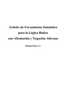 Arboles de Forzamiento Semantico para la Logica Basica con Afirmacion y Negacion Alternas Spanish Edition Manuel Sierra Aristizabal Kitap Kapağı