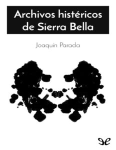Archivos histericos de Sierra Bella Spanish Edition Joaquin Parada Salinas Kitap Kapağı