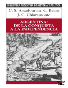 Argentina de la conquista a la independencia Spanish Edition Carlos Sempat Assadourian Kitap Kapağı