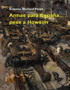 Armas para Espana pese a Howson Spanish Edition Artemio Mortera Perez Kitap Kapağı