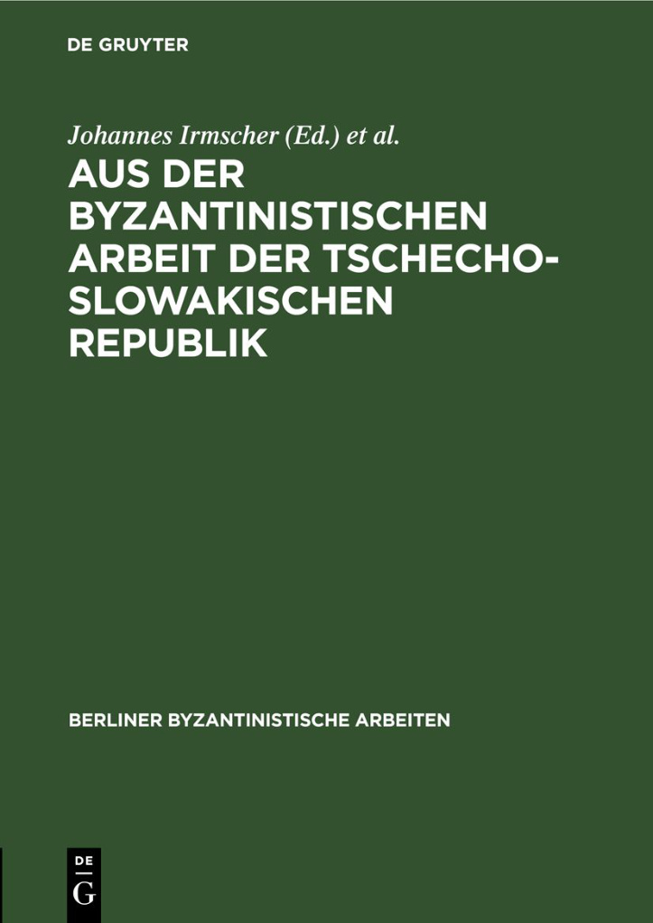 Aus der Byzantinistischen Arbeit der Tschechoslowakischen Republik German Edition Johannes Irmscher Kitap Kapağı