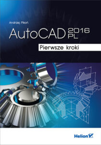 AutoCAD 2016 PL Pierwsze kroki Polish Edition Andrzej Pikoń Kitap Kapağı