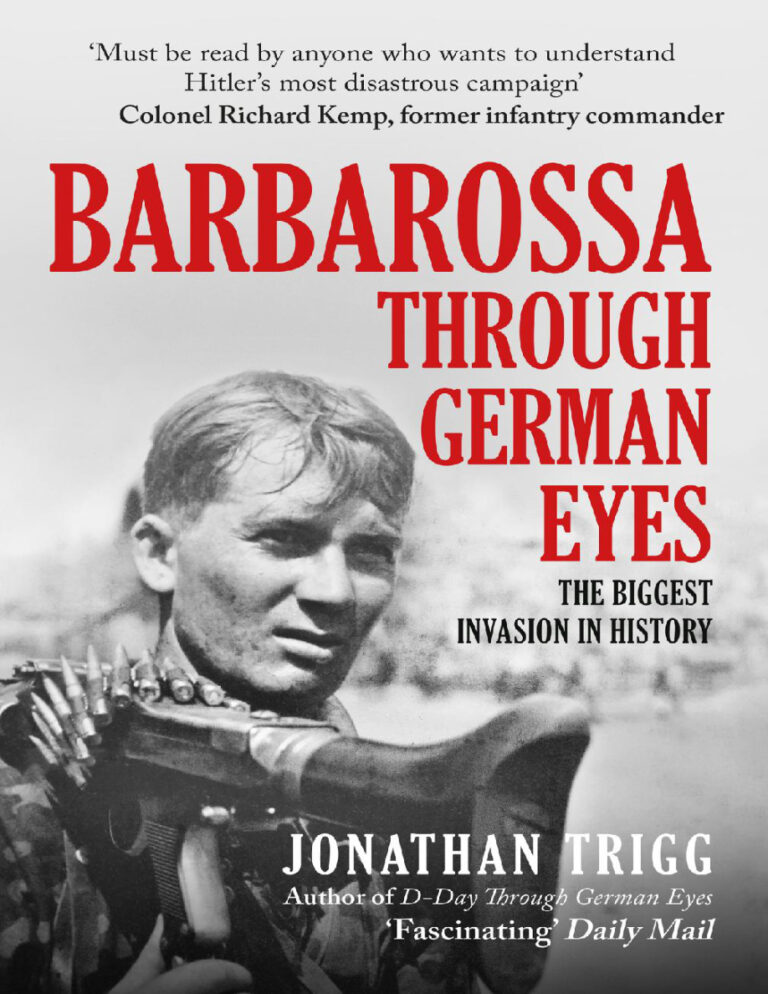 Barbarossa Through German Eyes The Biggest Invasion in History Jonathan Trigg Kitap Kapağı