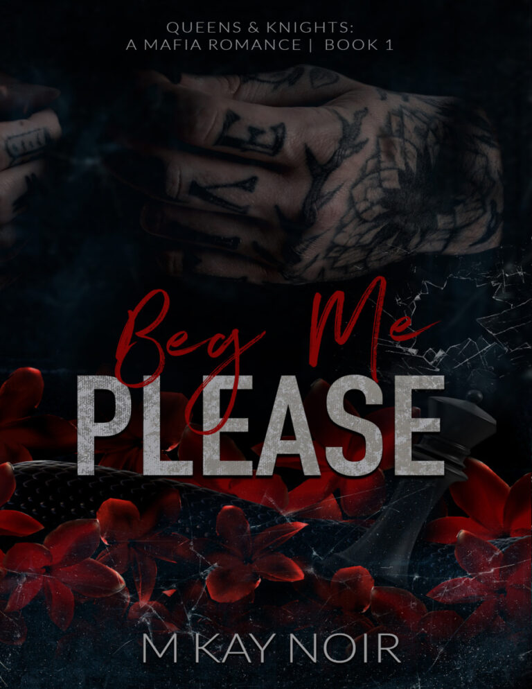 Beg Me Please Queens and Knights series M Kay Noir Kitap Kapağı
