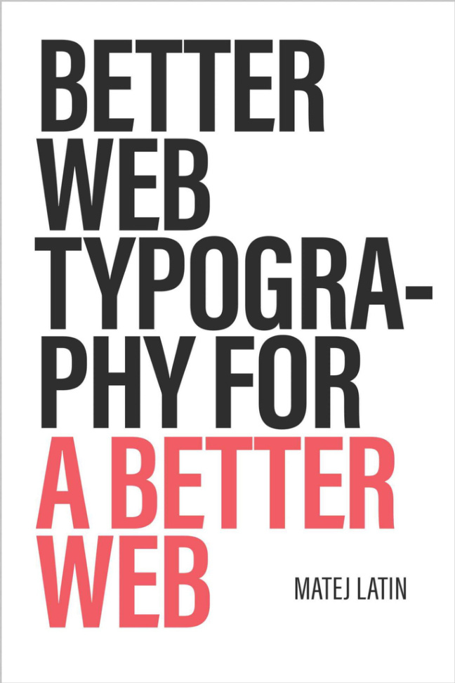Better Web Typography for a Better Web Second Edition Matej Latin Kitap Kapağı