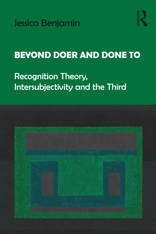 Beyond Doer and Done to Recognition Theory Intersubjectivity and the Third Jessica Benjamin Kitap Kapağı