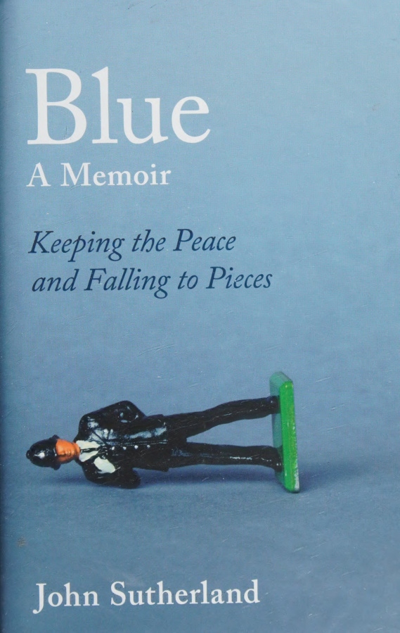 Blue A Memoir Keeping the Peace and Falling to Pieces John Sutherland Kitap Kapağı