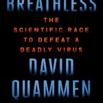 Breathless The Scientific Race to Defeat a Deadly Virus David Quammen Kitap Kapağı