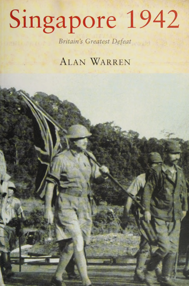Britains Greatest Defeat Singapore 1942 Alan Warren Kitap Kapağı