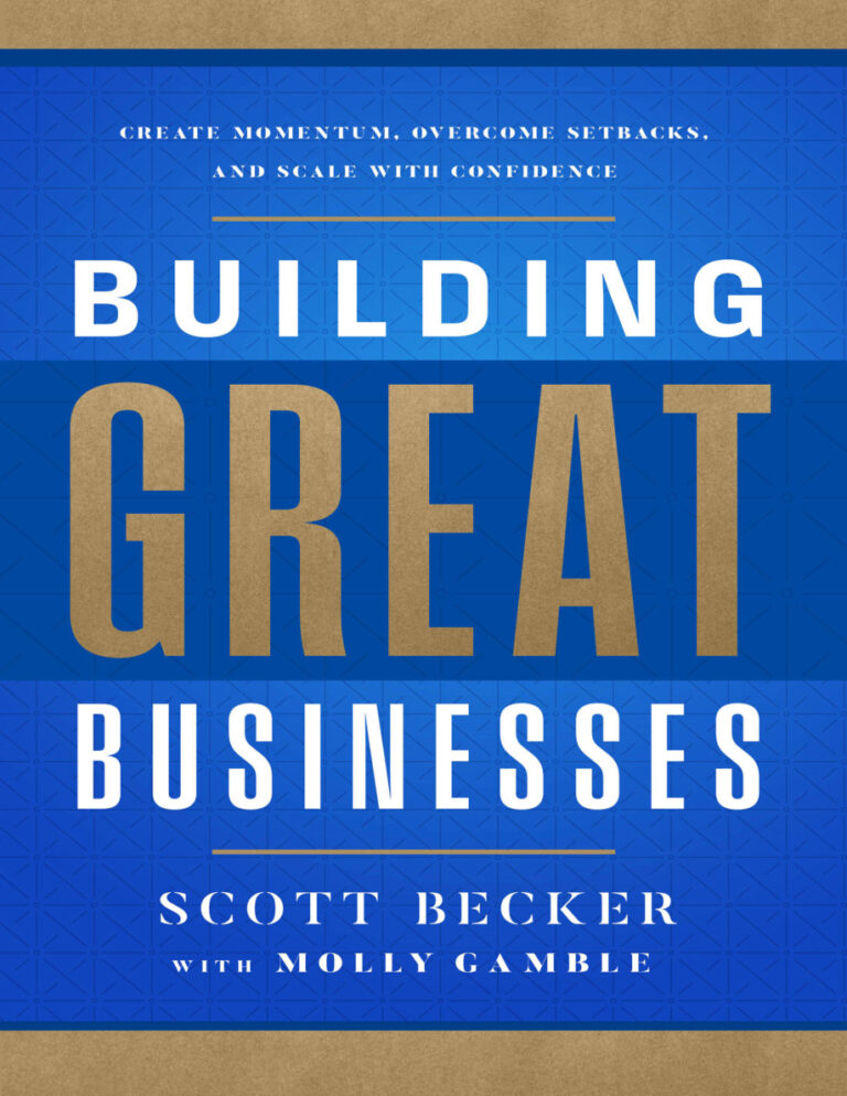 Building Great Businesses Scott Becker Molly Gamble Kitap Kapağı
