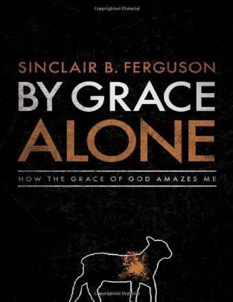 By Grace Alone Sinclair B Ferguson Kitap Kapağı