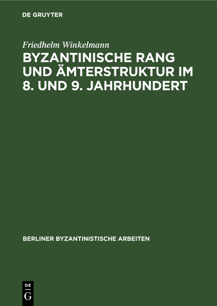 Byzantinische Rang und Amterstruktur im 8 und 9 Jahrhundert German Edition Friedhelm Winkelmann Kitap Kapağı