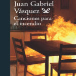 Canciones para el incendio Spanish Edition Juan Gabriel Vasquez Kitap Kapağı